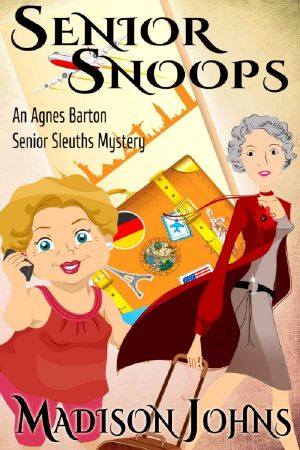 [Agnes Barton Senior Sleuths Mystery 03] • Madison Johns - Agnes Barton 03 - Senior Snoops